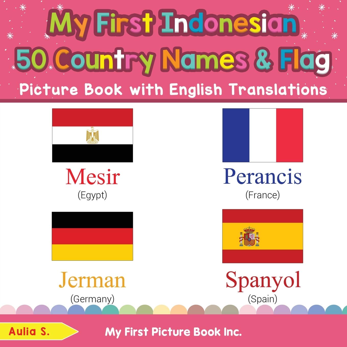 My First Indonesian 50 Country Names & Flags Picture Book with English Translations: Bilingual Early Learning & Easy Teaching In
