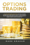 Options Trading: 7 Golden Beginners Strategies to Start Trading Options Like a PRO! Perfect Guide to Learn Basics & Tactics for 