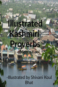Illustrated Kashmiri Proverbs : We All Are Aware That Language Is A Means To Communicate But When The Language Is Mother Tongue 