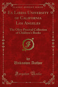 Ex Libris University of California Los Angeles: The Olive Percival Collection of Childrens Books (Classic Reprint)
