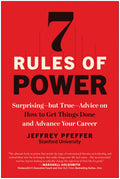 7 Rules of Power: Surprisingbut TrueAdvice on How to Get Things Done and Advance Your Career