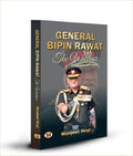 General Bipin Rawat: The Warrior