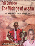 Folk Culture of the Misings of Assam: Tradition and Change