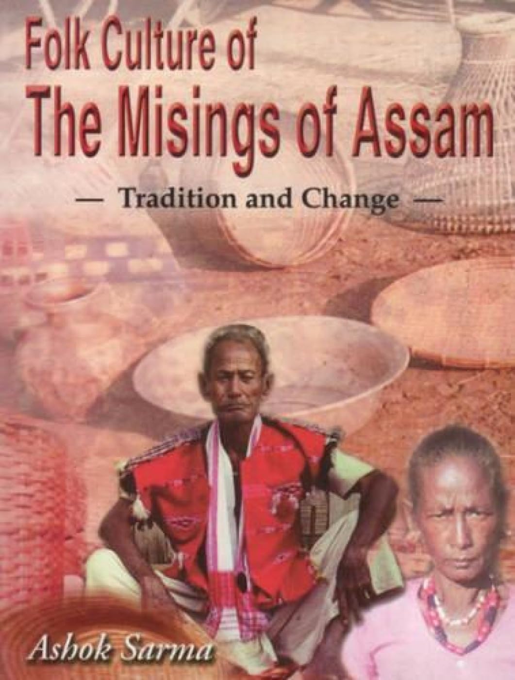 Folk Culture of the Misings of Assam: Tradition and Change