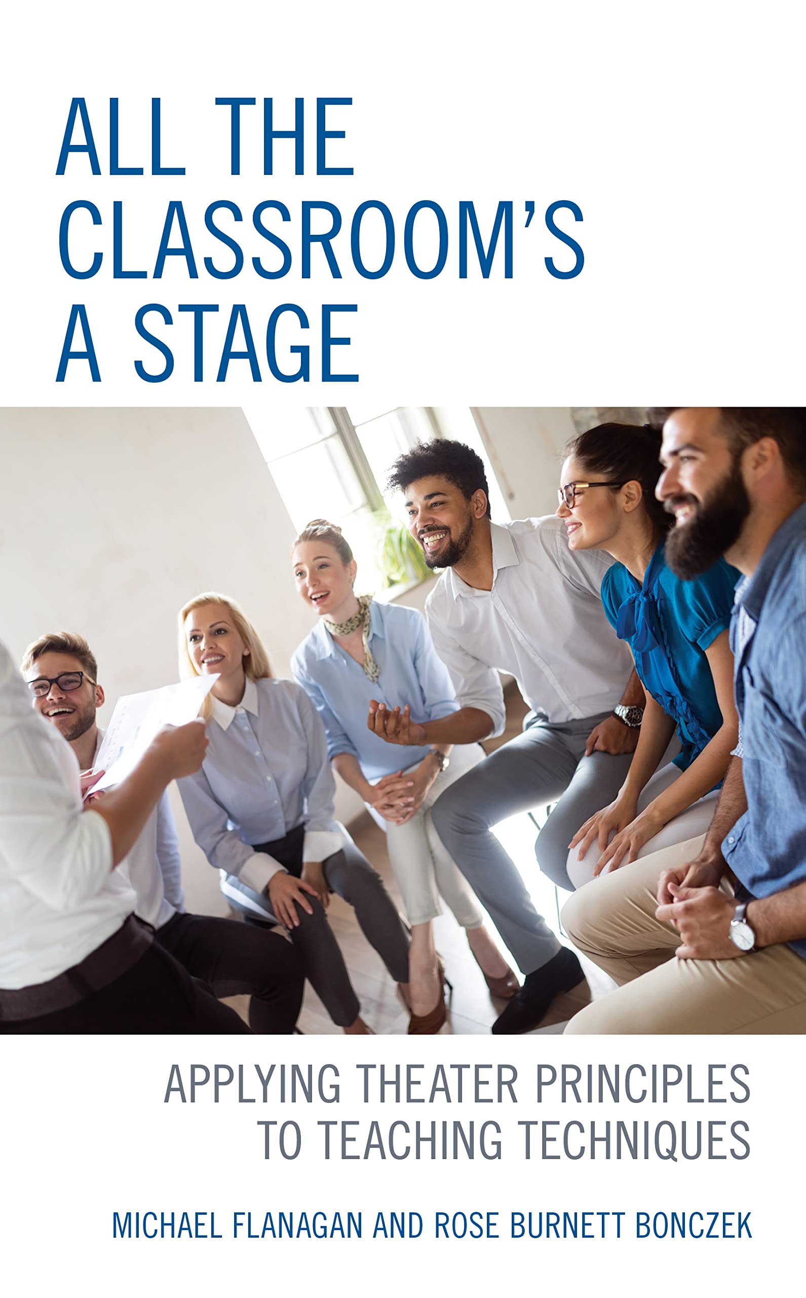 All the Classrooms a Stage: Applying Theater Principles to Teaching Techniques