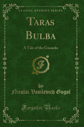 Taras Bulba: A Tale of the Cossacks (Classic Reprint)