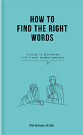 How to Find the Right Words: A guide to delivering lifes most awkward messages