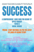 SUCCESS A COMPREHENSIVE GUIDE BOOK FOR ASSAM TET (UPPER PRIMARY)