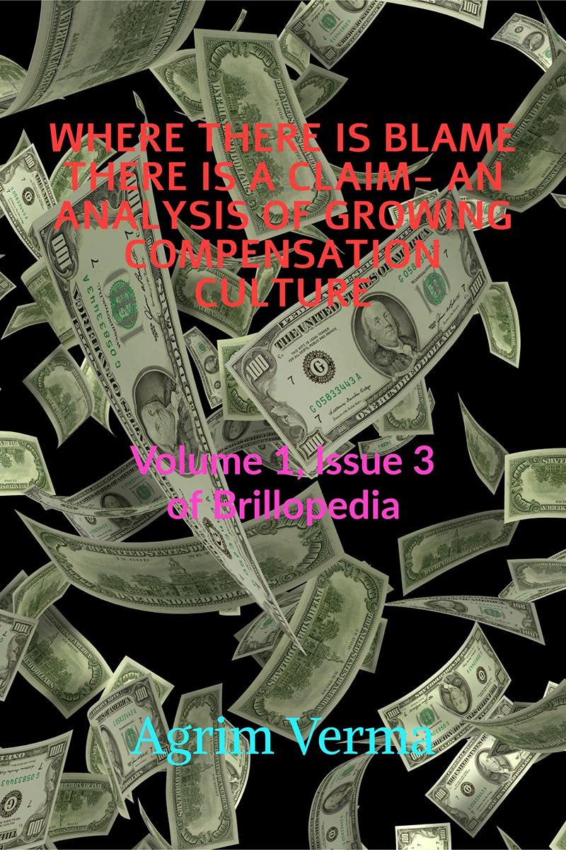 Where There Is Blame There Is A Claim An Analysis Of Growing Compensation Culture : Volume 1, Issue 3 Of Brillopedia