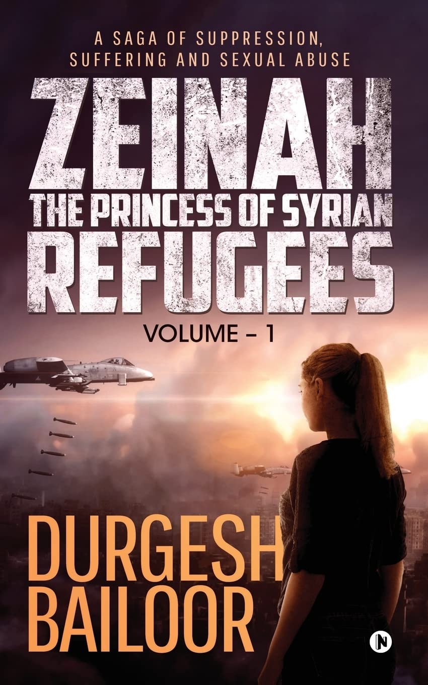 Zeinah  The Princess Of Syrian Refugees : A Saga Of Suppression, Suffering And Sexual Abuse