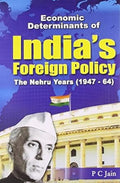 Economic Determinants of Indias Foreign Policy: The Nehru Years (194764)