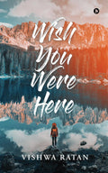 Wish You Were Here Vishwa Ratan