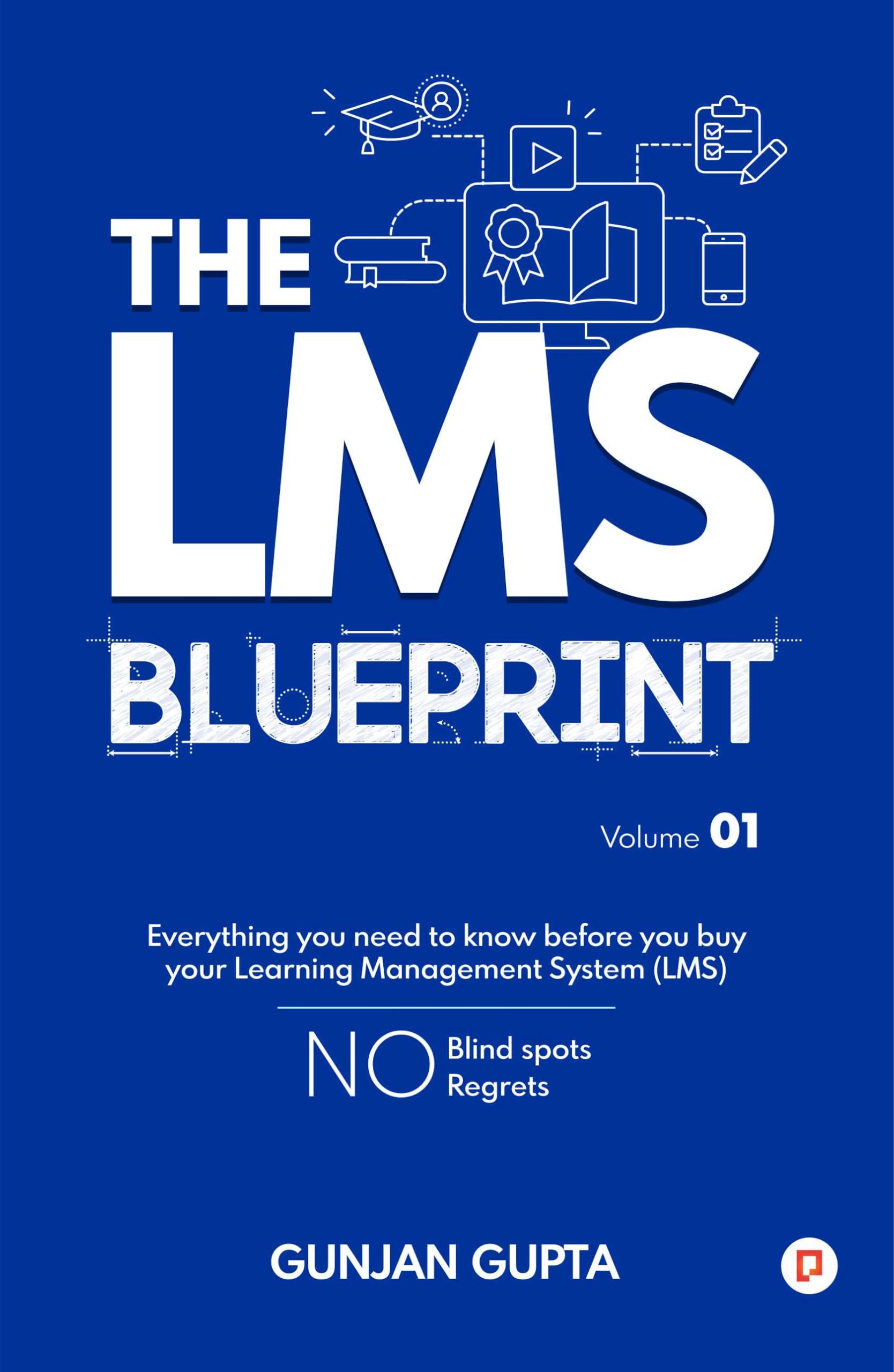 The LMS Blueprint Volume 01 | Everything you need to know before you buy your Learning Management System (LMS)