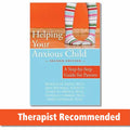 Helping Your Anxious Child: A StepbyStep Guide for Parents