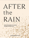 After the Rain: Gentle Reminders for Healing, Courage, and SelfLove