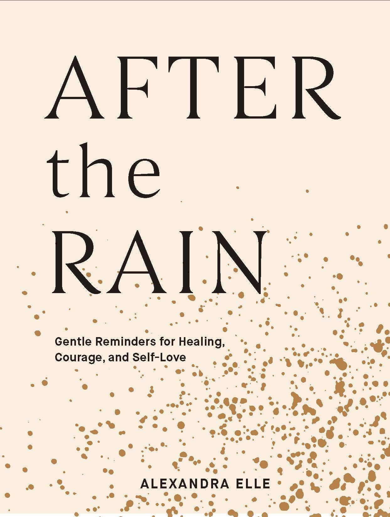 After the Rain: Gentle Reminders for Healing, Courage, and SelfLove