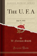 The U. F. A, Vol. 4: July 15, 1925 (Classic Reprint)