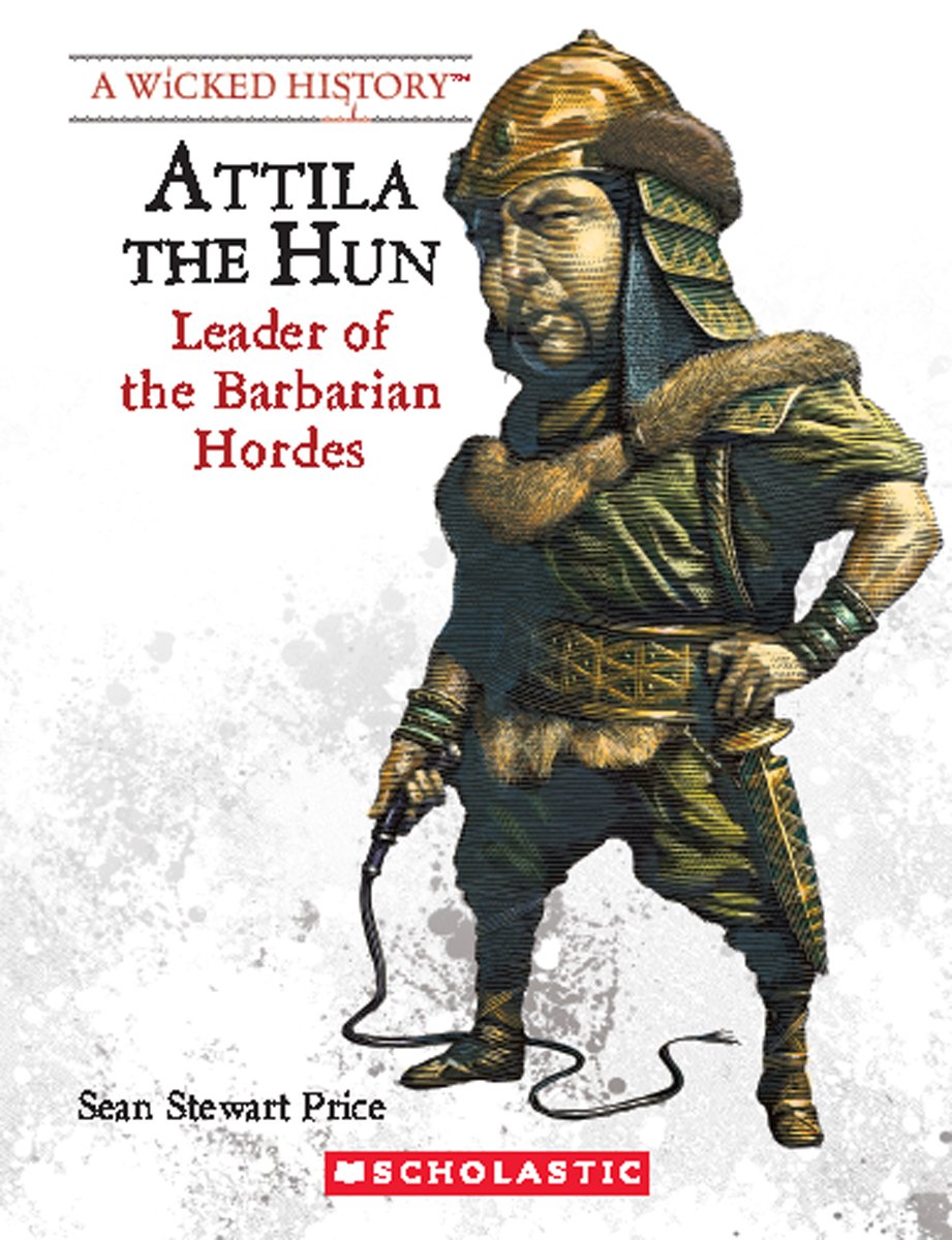 Attila the Hun (Revised Edition) (A Wicked History)