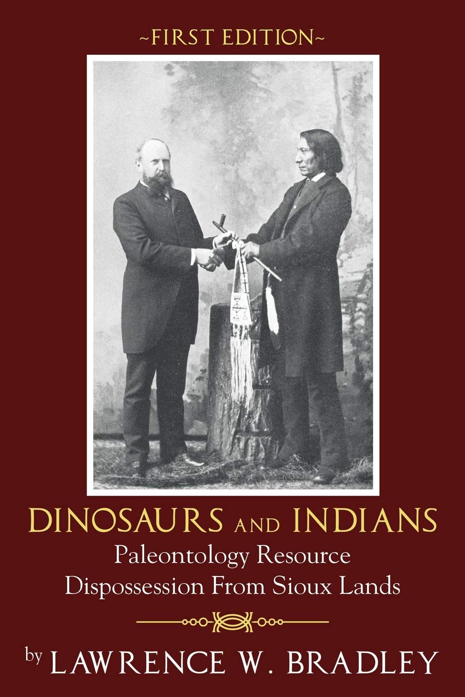 Dinosaurs and Indians: Paleontology Resource Dispossession from Sioux Lands  First Edition