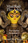 Maa Kali  The Adya: The Divine Feminine 1