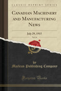 Canadian Machinery and Manufacturing News, Vol. 14: July 29, 1915 (Classic Reprint)