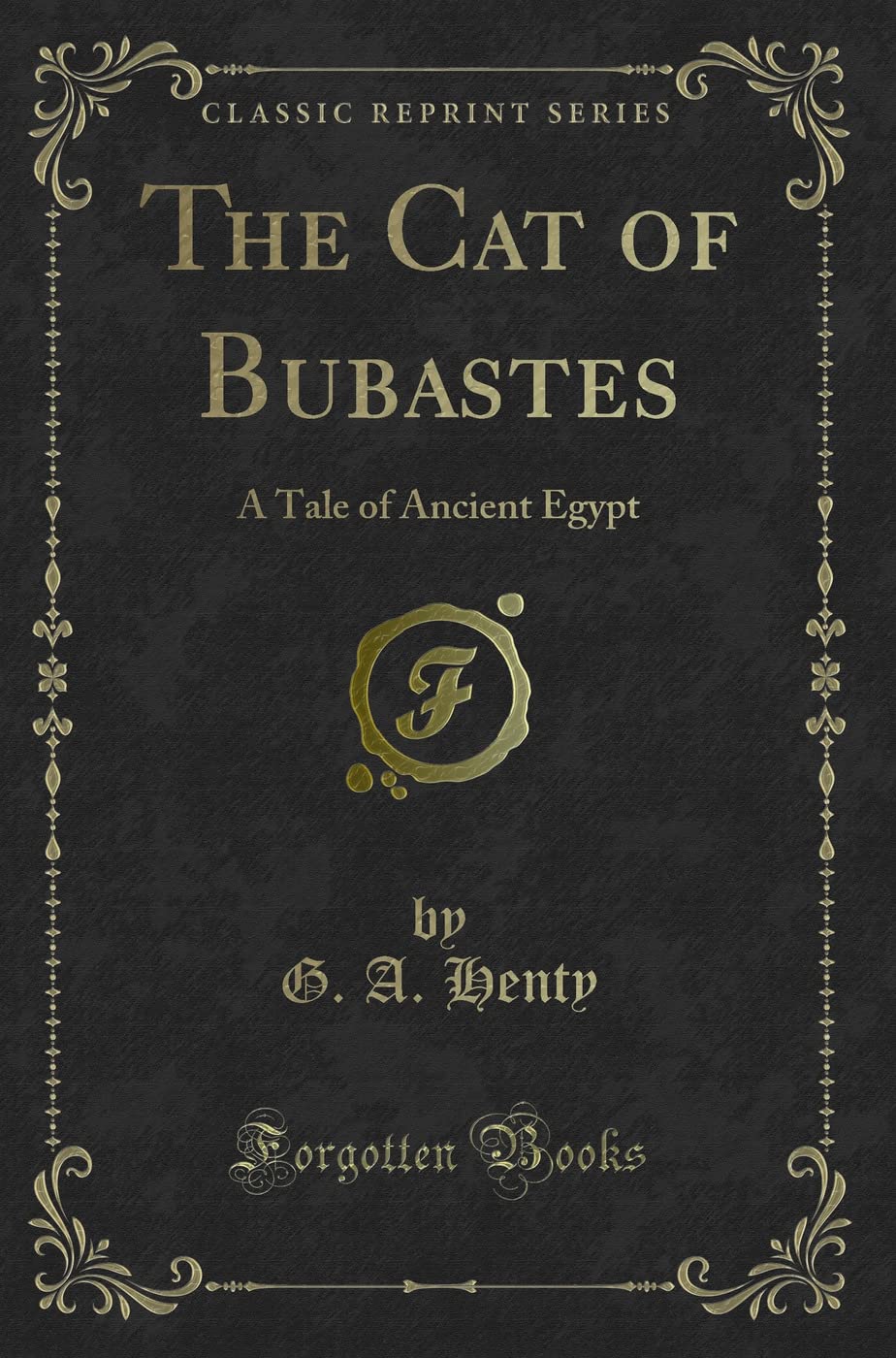 The Cat Of Bubastes: A Tale Of Ancient Egypt (Classic Reprint)