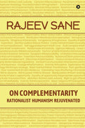 On Complementarity : Rationalist Humanism Rejuvenated