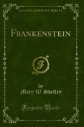 Frankenstein (Classic Reprint)
