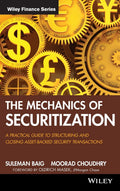 The Mechanics of Securitization: A Practical Guide to Structuring and Closing AssetBacked Security Transactions