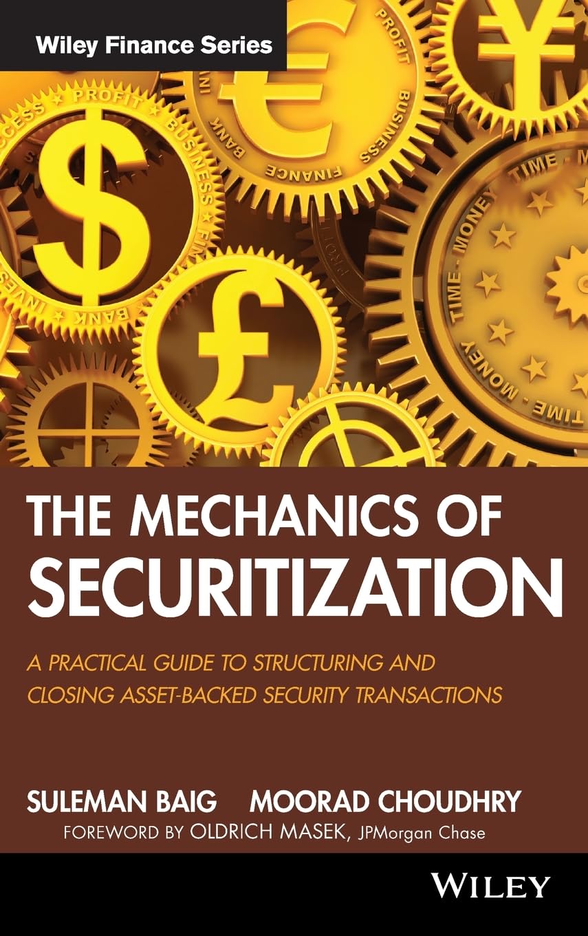 The Mechanics of Securitization: A Practical Guide to Structuring and Closing AssetBacked Security Transactions