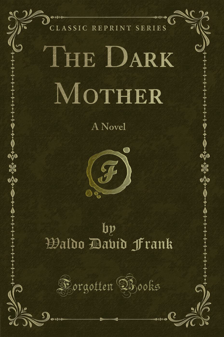 The Dark Mother: A Novel (Classic Reprint)