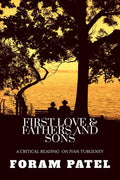First Love & Fathers and Sons : (A Critical Reading on Ivan Turgenev)