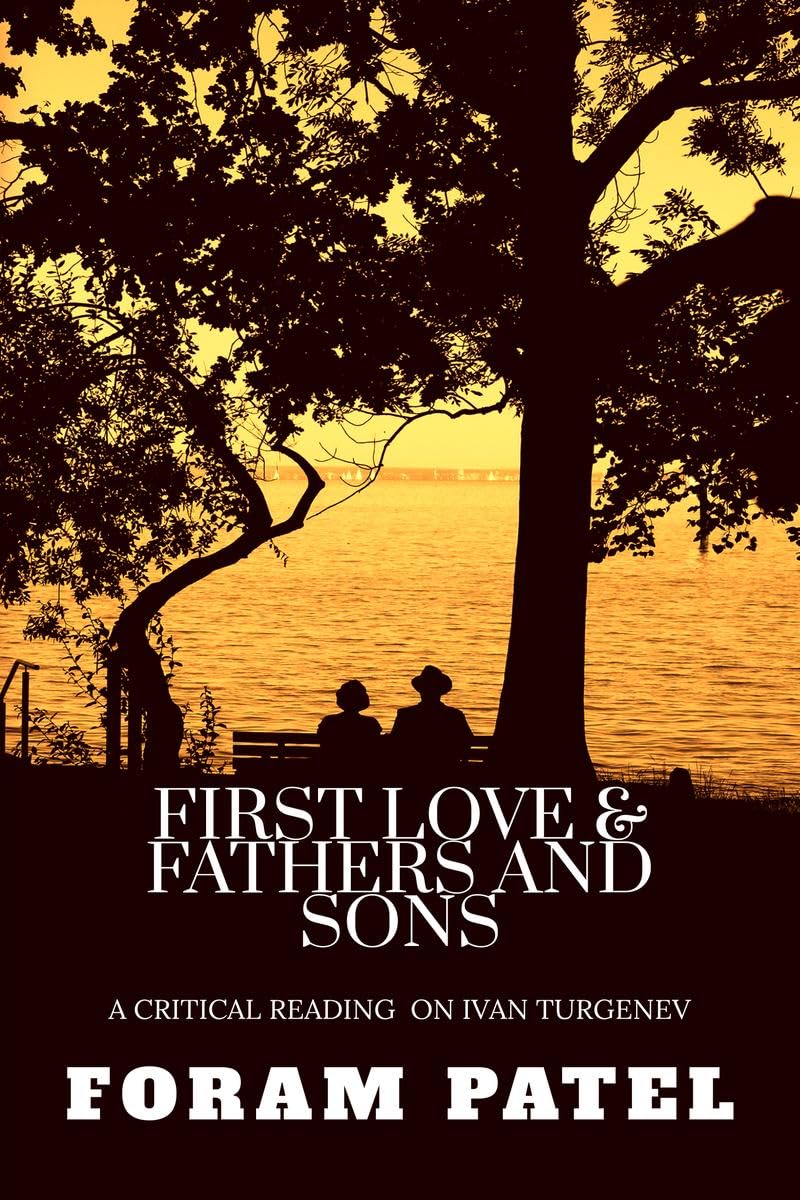 First Love & Fathers and Sons : (A Critical Reading on Ivan Turgenev)
