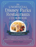 The Unofficial Disney Parks Restaurants Cookbook: From Cafe Orleanss Battered & Fried Monte Cristo to Hollywood & Vines Carame