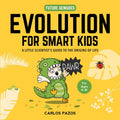 Evolution for Smart Kids: A Little Scientists Guide to the Origins of Life (2) (Future Geniuses)