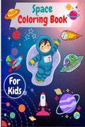 Space Coloring Book For Kids : Rockets, Astronauts, Planets, Space Ships and Outer Space for Kids ,Toddlers , Prescoohlers