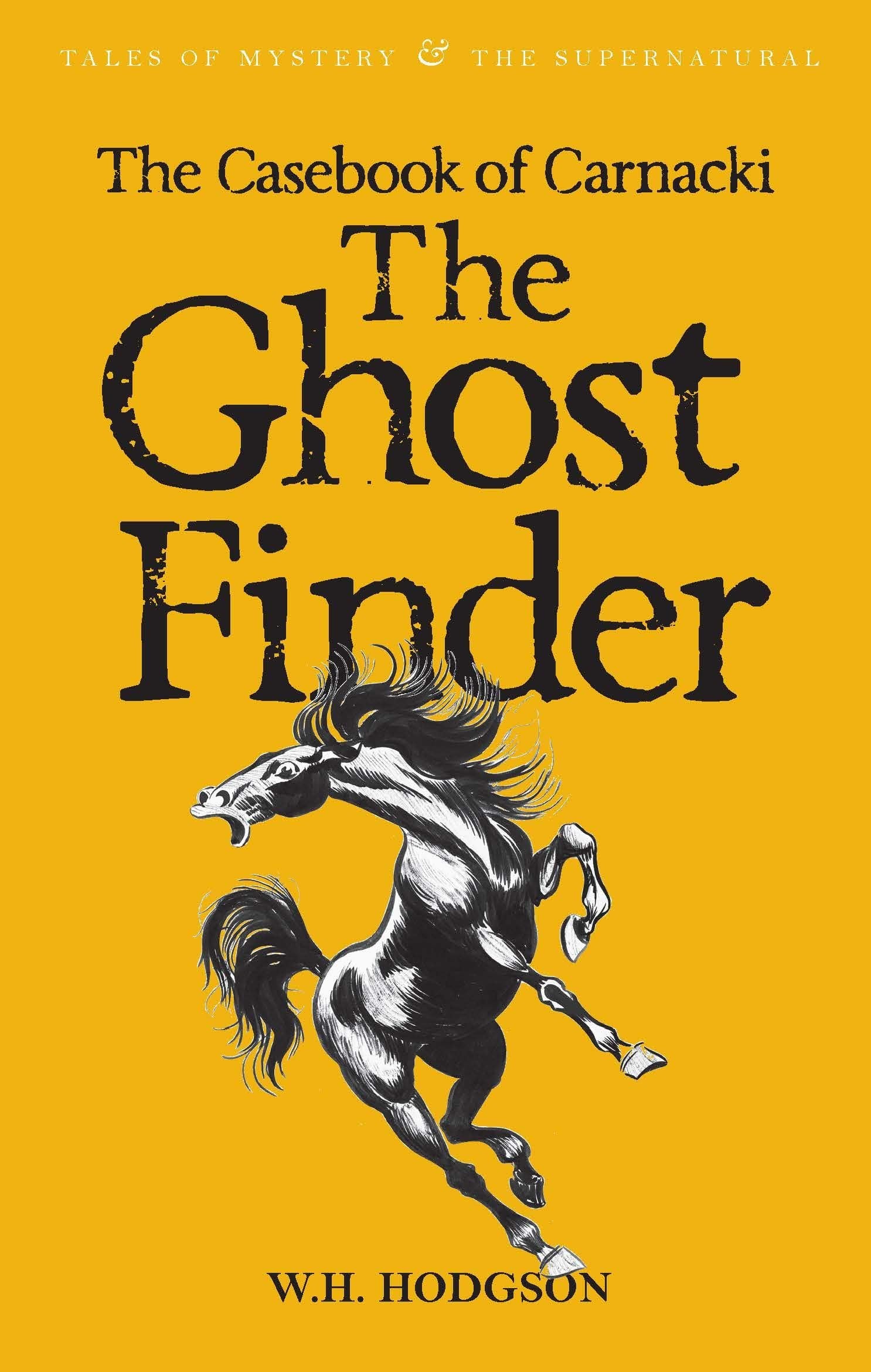 The Casebook of Carnacki the Ghost Finder (Tales of Mystery & the Supernatural)