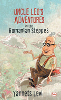 Uncle Leos Adventures in the Romanian Steppes