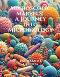 Microscopic Marvels: A Journey into Microbiology