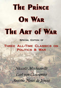 The Prince, on War & the Art of War  Three AllTime Classics on Politics & War