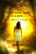 When Your Heart Is A Pen... : An Insight Into A TeenagerS Mind