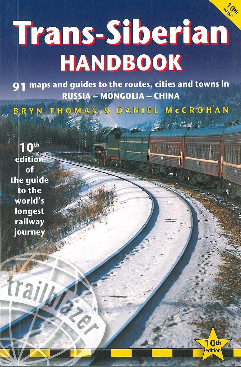 TransSiberian Handbook: The Guide to the Worlds Longest Railway Journey with 90 Maps and Guides to the Route, Cities and Towns
