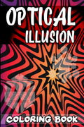 Optical Illusion Coloring Book : A Cool Drawing Book for Adults and Kids, Make Your Own Optical Illusions, Optical Illusion Book