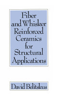 Fiber and Whisker Reinforced Ceramics for Structural Applications (Materials Engineering)