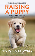 THE ULTIMATE GUIDE TO RAISING A PUPPY