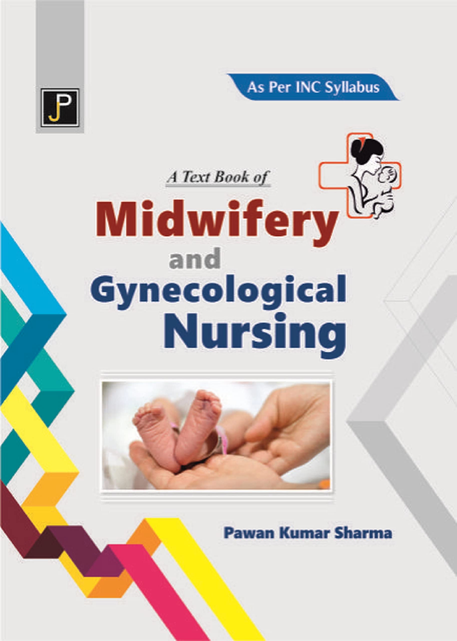 A Textbook of Midwifery and Gynecological Nursing for G.N.M. 3rd Year Students (As Per Newly Revised Syllabus of INC)