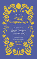 A Book of New Beginnings: A Treasury of Hope, Courage and Wisdom