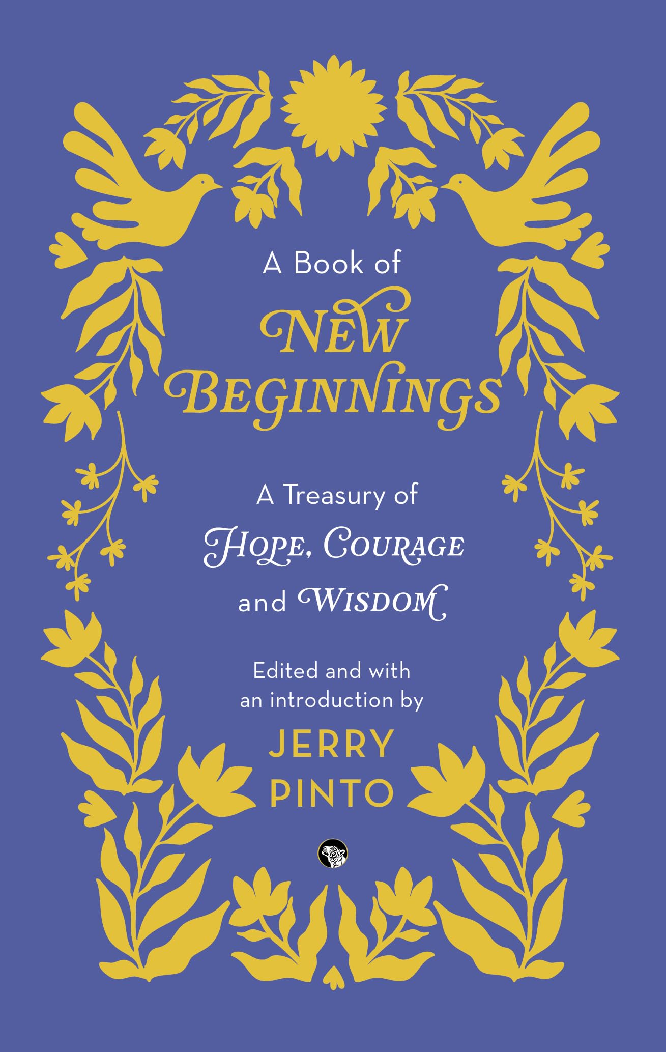 A Book of New Beginnings: A Treasury of Hope, Courage and Wisdom