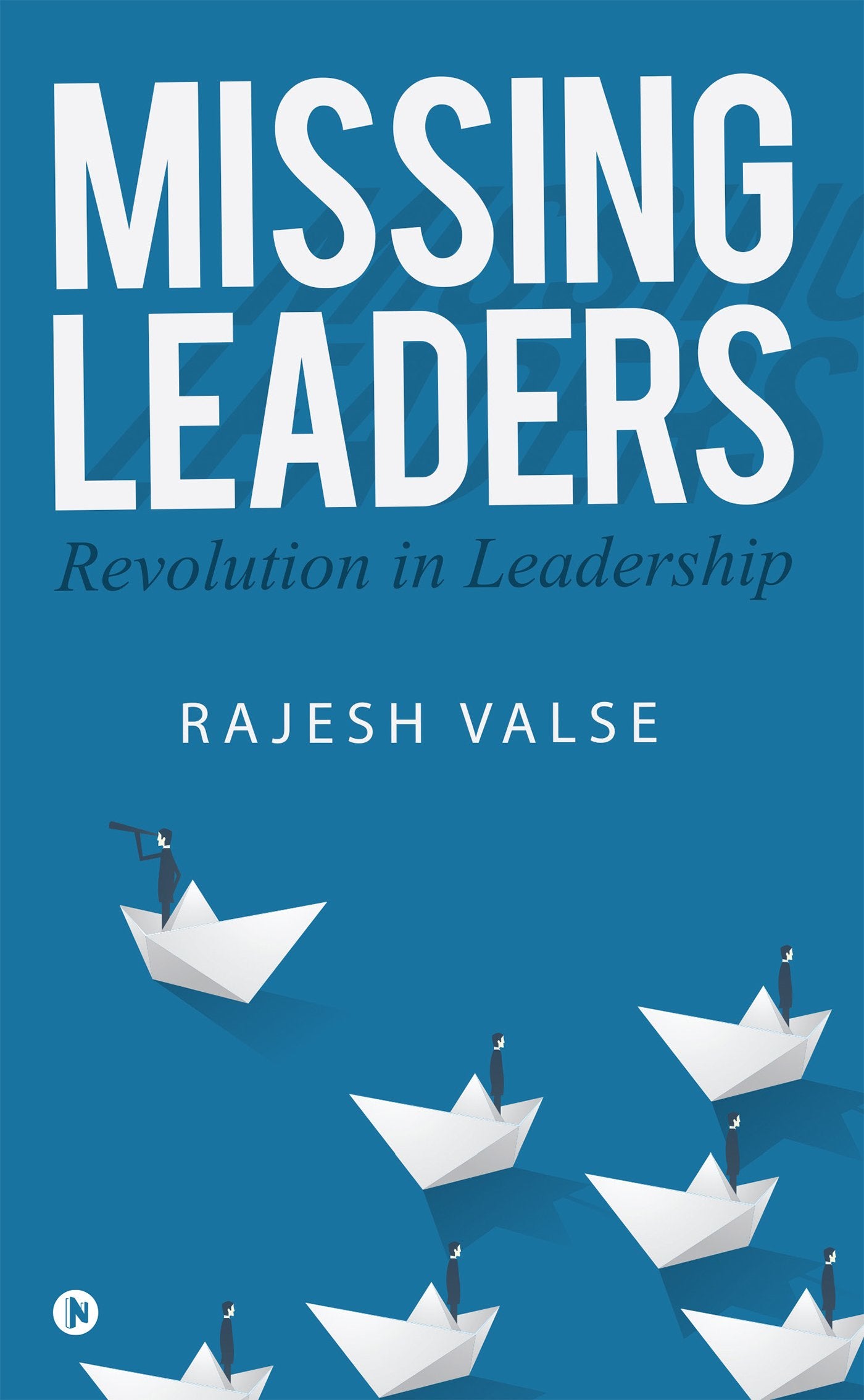 Missing Leaders : Revolution In Leadership