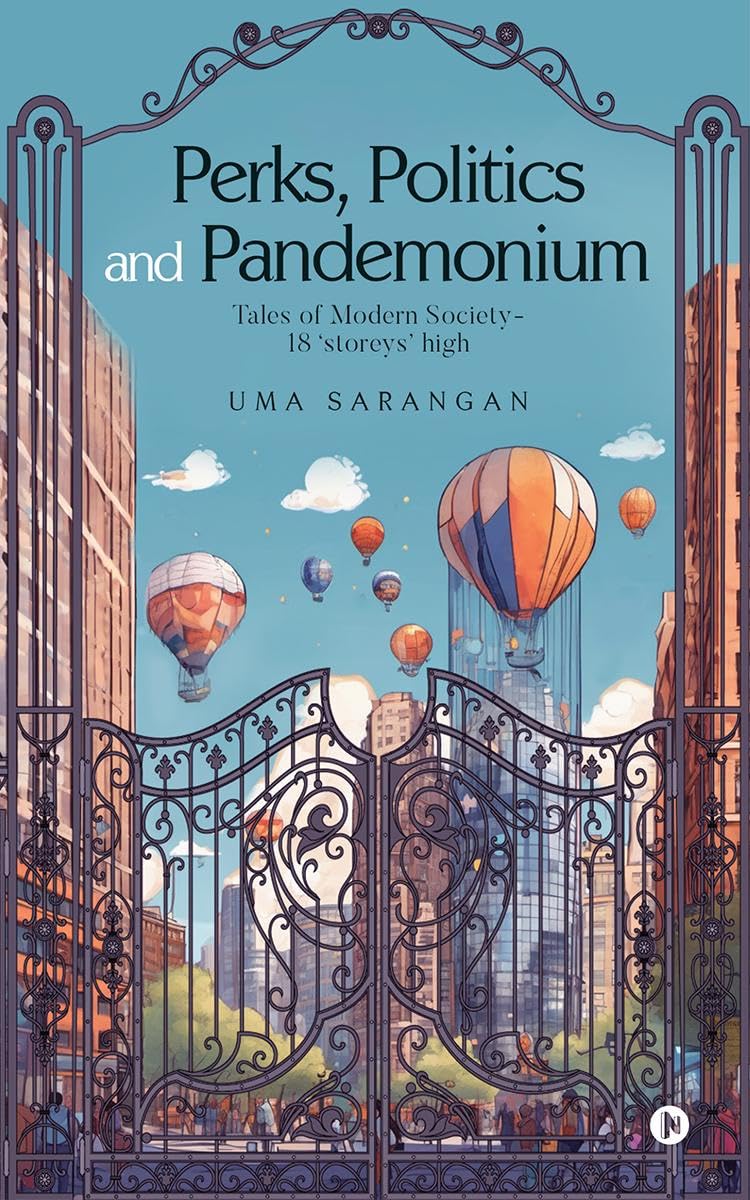 Perks, Politics and Pandemonium : Tales of Modern Society  18 storeys high